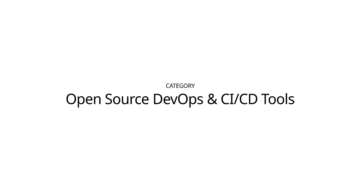 Open Source DevOps & CI/CD Tools